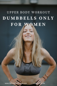 Upper body workout, Upper body burn, arm workout for women, workouts for women, at home, dumbbell only workout, fit freedom lifestyle, kaitlyn kleppe, kaitlyn cookle