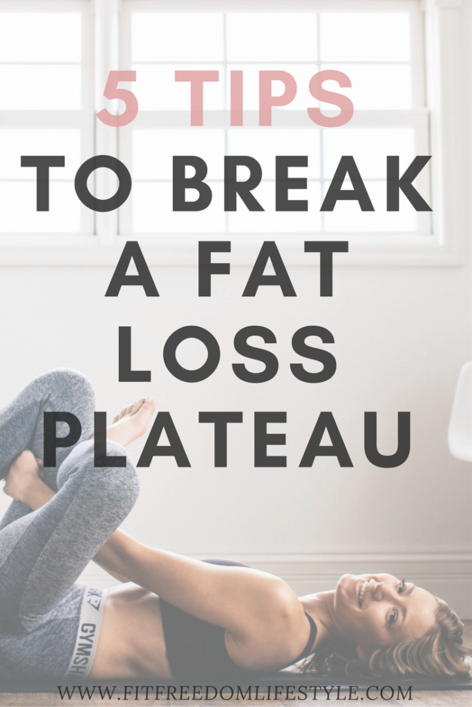 5 tips to break the plateau, fat loss, weight loss tips, tips on breaking the plateau, what to do when you can't lose weight 